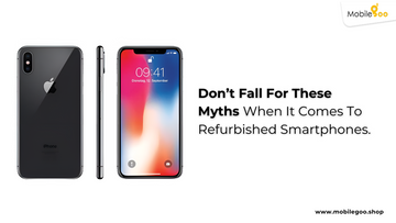 An image is showing refurbished phones with text that reads 'Don't fall for these myths when it comes to refurbished phones.'