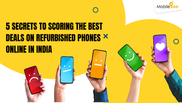 5 Secrets to Scoring the Best Deals on Refurbished Phones Online in India