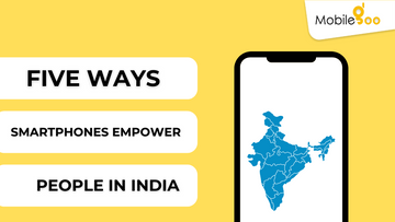 Five Ways Smartphones Empowers People in India