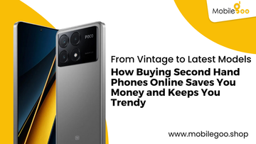 From Vintage to Latest Models: How Buying Second Hand Phones Online Saves You Money and Keeps You Trendy