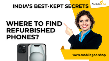 India's Best-Kept Secrets : Where to Find Refurbished Phones?