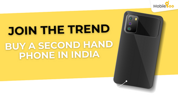 Join the trend : Buy a Second Hand Phone in India