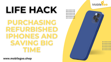 Life Hack : Purchasing Refurbished Phones and Saving big Time