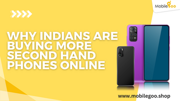 Why Indians are buying more second hand phones online