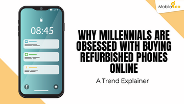 Why Millennials Are Obsessed with Buying Refurbished Phones Online: A Trend Explainer