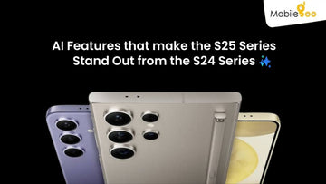 AI Features That Make The S25 Series Stand Out From the S24 Series