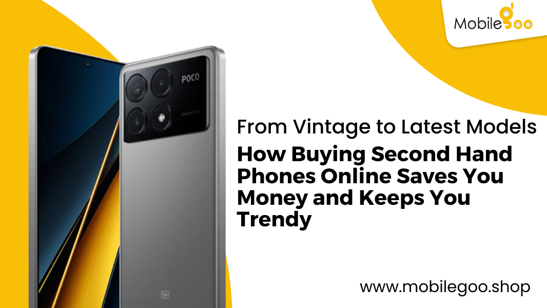 From Vintage to Latest Models: How Buying Second Hand Phones Online Saves You Money and Keeps You Trendy