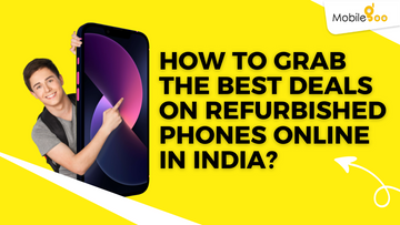 How to Grab the Best Deals on Refurbished Phones Online in India?