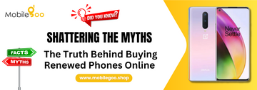 Shattering the Myths: The Truth Behind Buying Renewed Phones Online