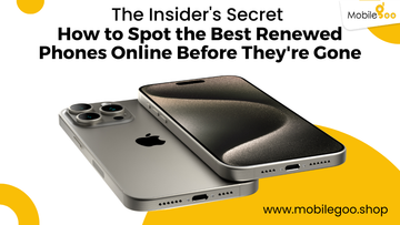 The Insider's Secret: How to Spot the Best Renewed Phones Online Before They're Gone