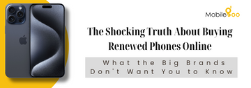 The Shocking Truth About Buying Renewed Phones Online: What the Big Brands Don't Want You to Know