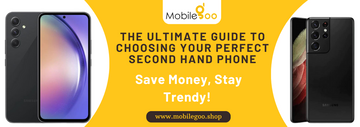 The Ultimate Guide to Choosing Your Perfect Second Hand Phone: Save Money, Stay Trendy!