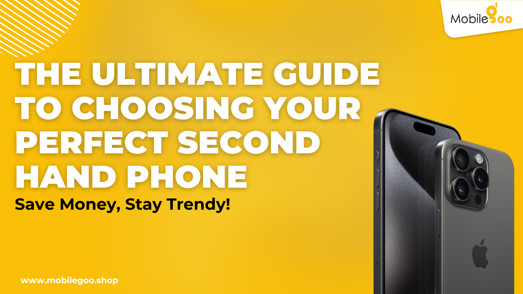 The Ultimate Guide To Choosing Your Perfect Second Hand Phone