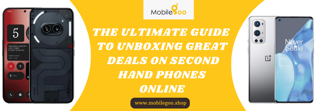The Ultimate Guide to Unboxing Great Deals on Second-Hand Phones Online