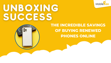 Unboxing Success: The Incredible Savings of Buying Renewed Phones Online