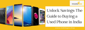 Unlock Savings: The Guide to Buying a Used Phone in India