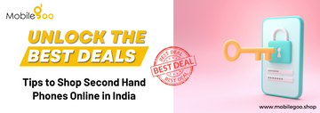 Unlock the Best Deals: Tips to Shop Second Hand Phones Online in India