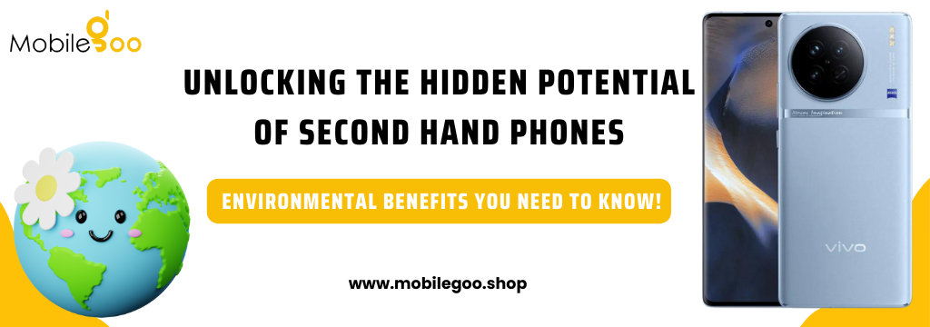 Unlocking the Hidden Potential of Second Hand Phones: Environmental Benefits You Need to Know!