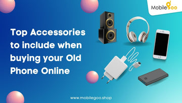 Top Accessories to include when buying your Old Phone Online