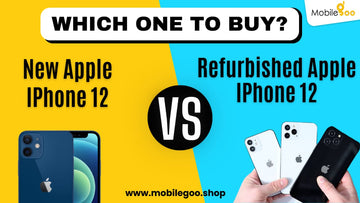 New Apple iPhone 12 Vs Refurbished Apple iPhone 12: Which One To buy?
