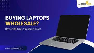 Buying laptops wholesale? Here are 9 Things You Should Know