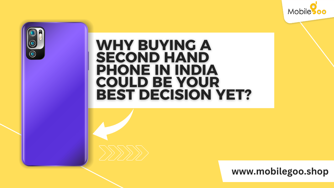 Why buying a second hand phone in India could be your best decision yet?