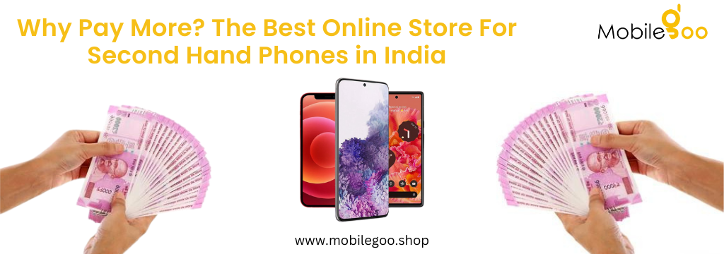 Why Pay More? The Best Online Store for Second Hand Phones in India