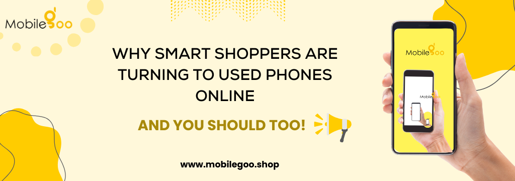 Why Smart Shoppers Are Turning to Used Phones Online - And You Should Too